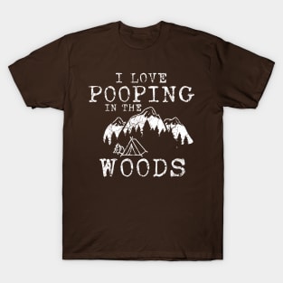 I love pooping in the woods T-Shirt